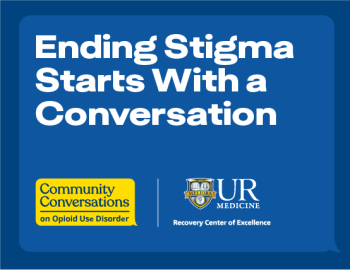 Ending Stigma Starts with a Conversation. Community Conversations on Opioid Use Disorder